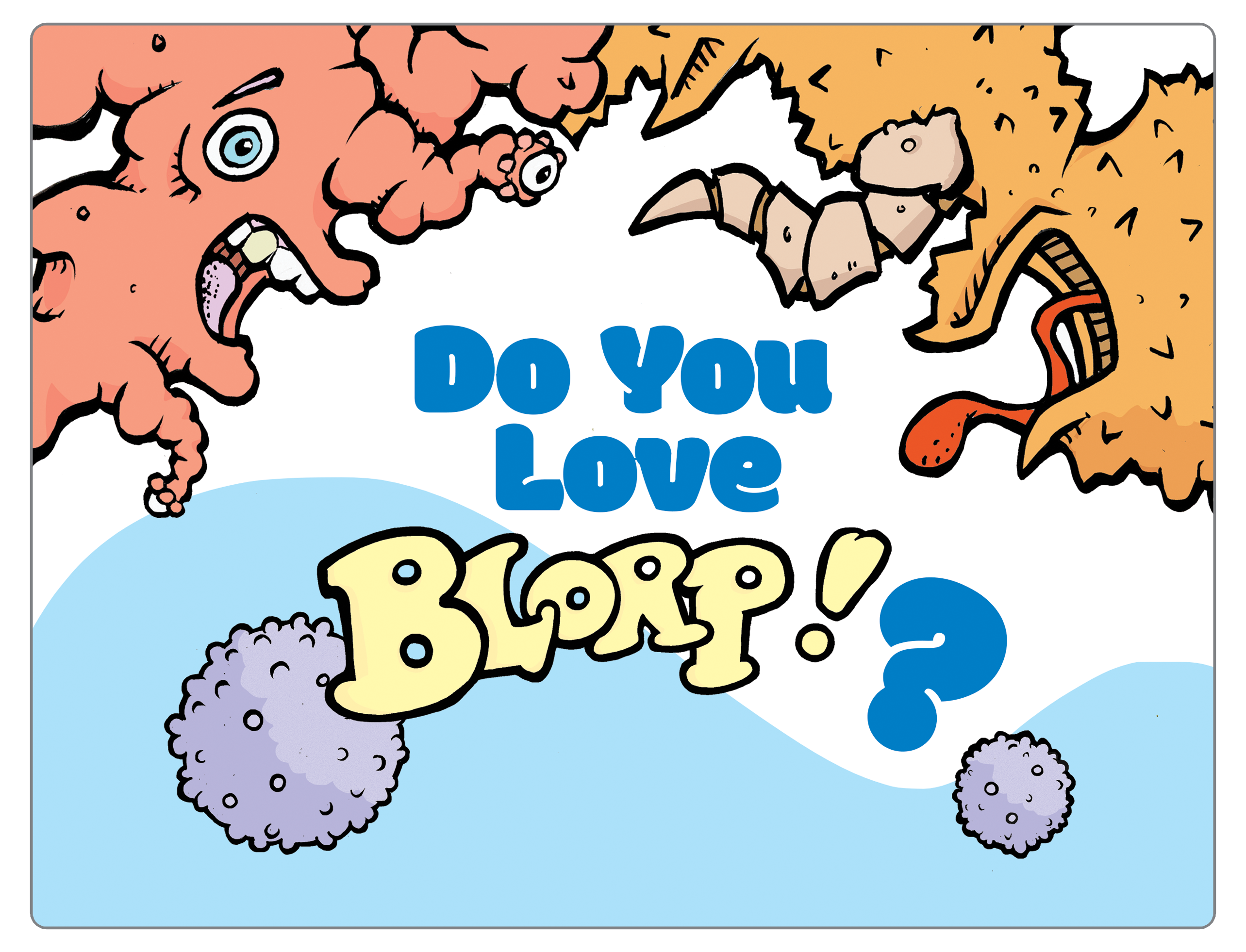 Blorp! A Puzzle, A Game, A Whole Lotta Fun!