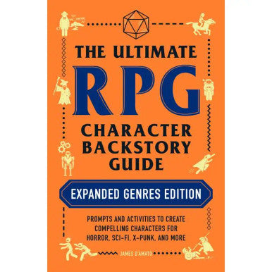 Ultimate RPG Character Backstory Guide: Expanded Genres Edition by James D’Amato