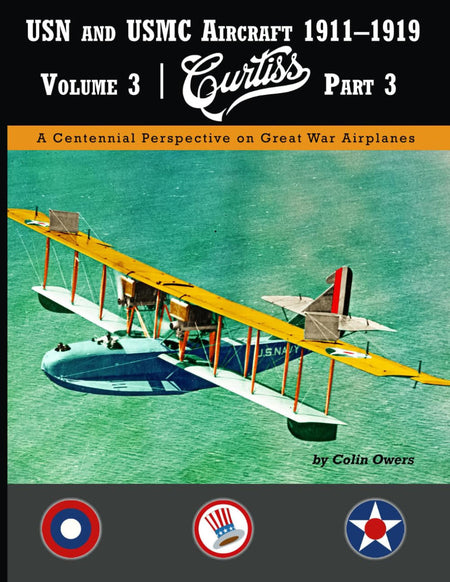 Aeronaut Books USN & USMC Aircraft 1911-1919 Vol.3: Curtiss Pt.3 