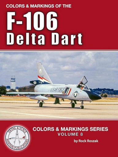 F-106 Delta Dart: Colors & Markings Vol.8