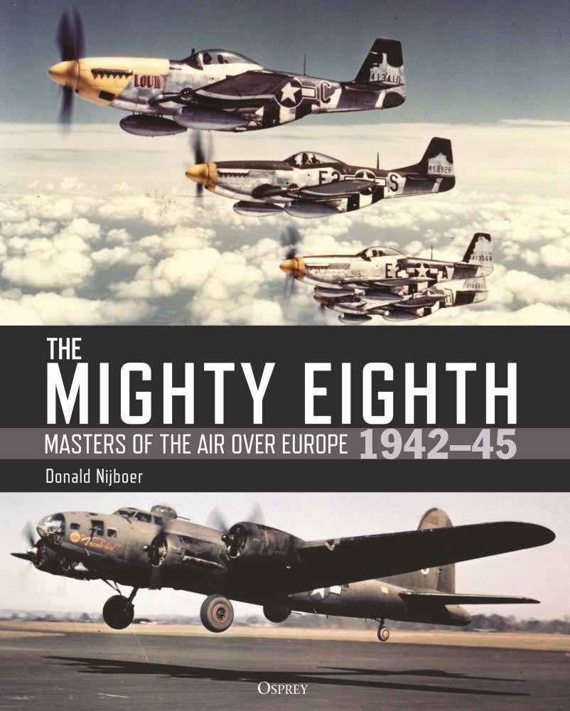 Osprey Publishing The Mighty Eighth Masters of the Air Over Europe 1942-1945