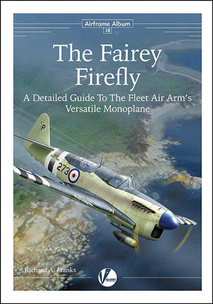 Valiant Wings The Fairey Firefly Airframe Album No.18