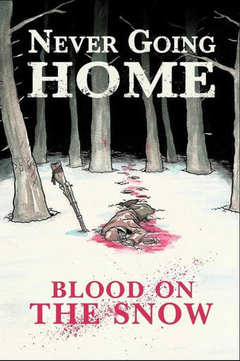 Never Going Home: Blood on the Snow